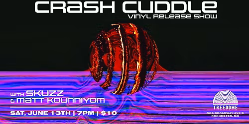 CRASH CUDDLE, SKUZZ + MATT K. @ Treedome | Vinyl Release Show