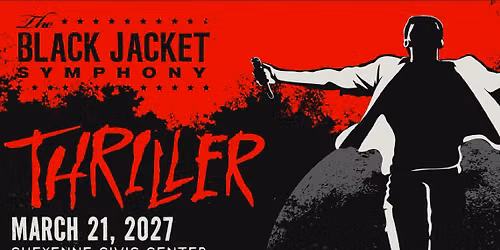 The Black Jacket Symphony: presents Michael Jackson's 'Thriller in Cheyenne, WY