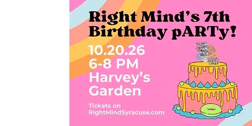 Special Event! Right Mind's 7th Birthday pARTy!