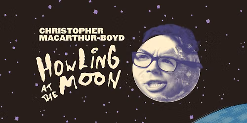 Christopher Macarthur Boyd: Howling at The Moon
