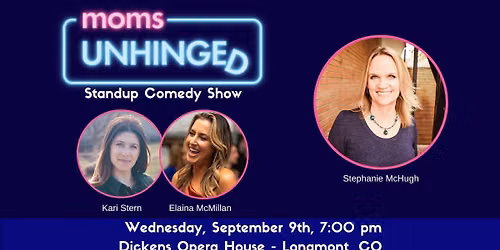 Moms Unhinged Standup Comedy Show in Longmont, CO