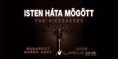 DUPLA TELT H\u00c1Z! \/\/ Isten H\u00e1ta M\u00f6g\u00f6tt - 'the Visszaes\u00e9s' \/\/ D\u00fcrer \/\/ 26.04.24-25.