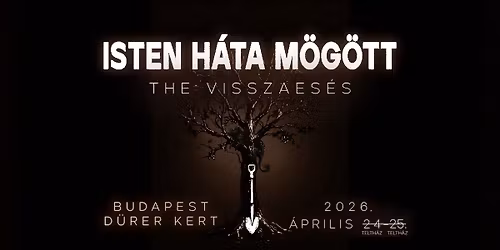 DUPLA TELT H\u00c1Z! \/\/ Isten H\u00e1ta M\u00f6g\u00f6tt - 'the Visszaes\u00e9s' \/\/ D\u00fcrer \/\/ 26.04.24-25.