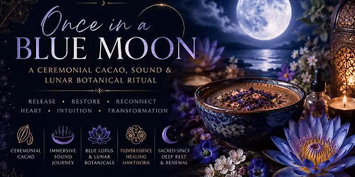ONCE IN A BLUE MOON: Blue Lotus Cacao & Sound Ritual In-Person