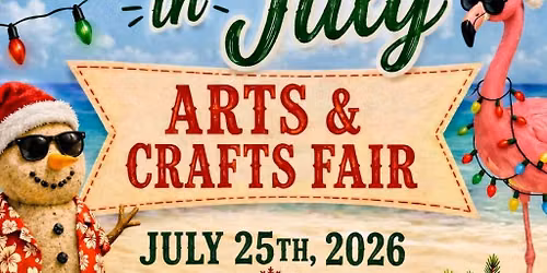 "Christmas in July" Indoor Arts and Crafts Fair