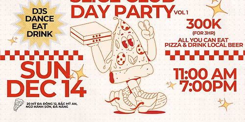 \ud83c\udf55 SLICE CLUB - PIZZA DAY PARTY: VOL.1 VIETNAM'S FIRST! \ud83c\udfa7