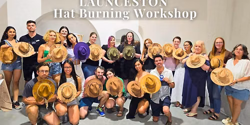 LAUNCESTON | Hat Burning Workshop 