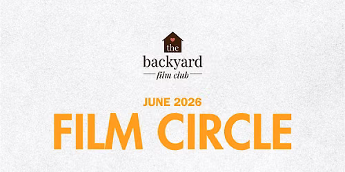 The Backyard Film Club (June 2026 Film Circle)