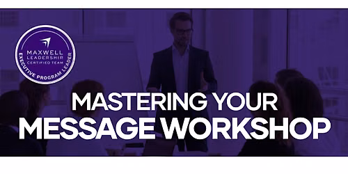 Mastering Your Message Workshop