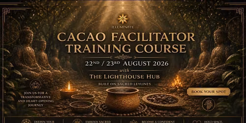 Cacao Facilitator Training Course \/ Wingsofbuddha (Saturday \/ Sunday 22nd &amp; 23rd August ) @ THE LIGHTHOUSE HUB 