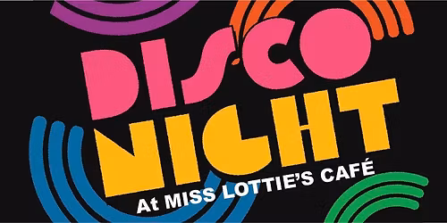 Disco Night at Miss Lottie Caf\u00e9