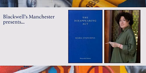 THE DISAPPEARING ACT: Maria Stepanova in conversation