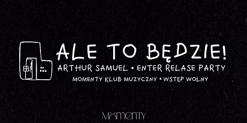 ALE TO B\u0118DZIE! | Enter Relase Party | Momenty
