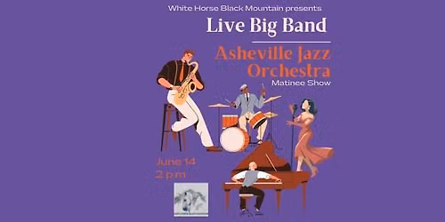 BIG BAND MATINEE with THE ASHEVILLE JAZZ ORCHESTRA