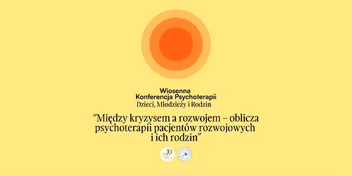 Wiosenna Konferencja Psychoterapii Dzieci, M\u0142odzie\u017cy i Rodzin