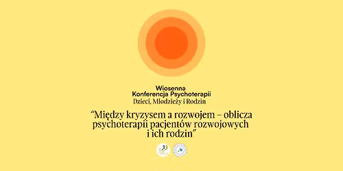 Wiosenna Konferencja Psychoterapii Dzieci, M\u0142odzie\u017cy i Rodzin