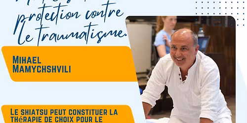 Shiatsu & Trauma - D\u00e9sarmer les m\u00e9cansimes de protections - Unlocking The Protective Patterns