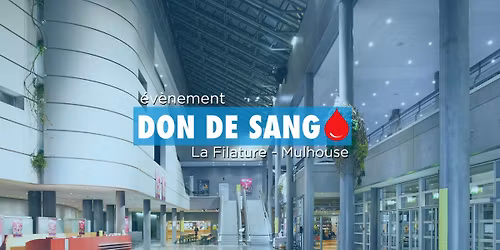 Don de sang \ud83e\ude78 La Filature - Mulhouse