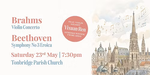 Tonbridge Philharmonic Society presents: Brahms Violin Concerto & Beethoven Symphony No 3 Eroica