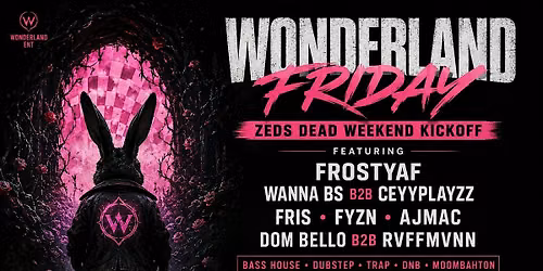 Wonderland Friday: Zeds Dead Weekend Kickoff