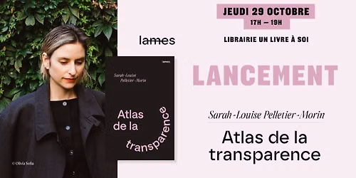 Lancement | Atlas de la transparence | Sarah-Louise Pelletier-Morin