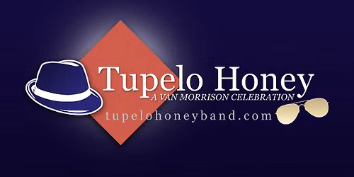 Tupelo Honey - A Celebration of Van & Blue Eyed Soul Is Back At The Strand Theater in Lakewood NJ