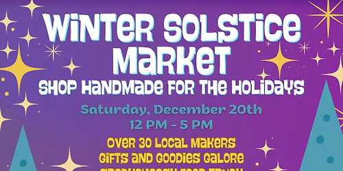 Winter Solstice Market: Holiday Gifts and Handmade Creations!