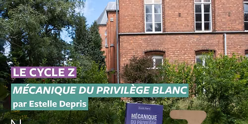 Le Cycle Z - M\u00e9canique du privil\u00e8ge blanc par Estelle Depris