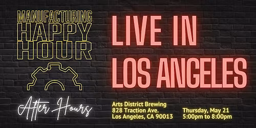 Manufacturing Happy Hour LIVE in Los Angeles