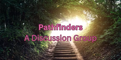 Pathfinders - A Discussion Group