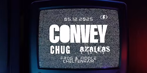 CONVEY \/\/ CHUG \/\/ AZALEAS 