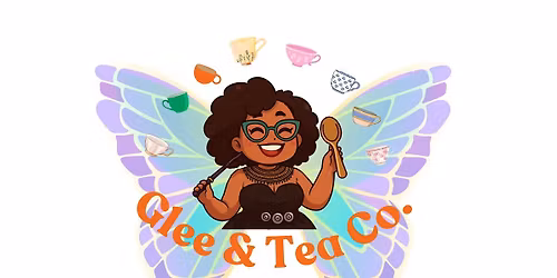 Glee & Tea Co. Enchanted Garden Tea Party (New Date!)