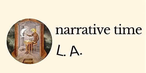 Narrative Time L.A.: 7-Week Winter Prose Writing Workshop