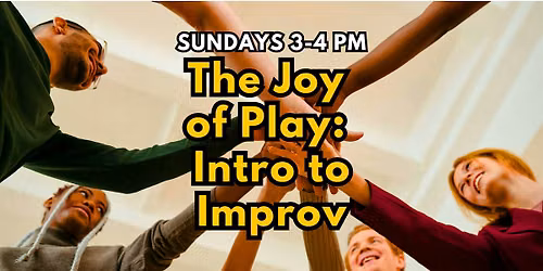 The Joy of Play: Intro to Improv