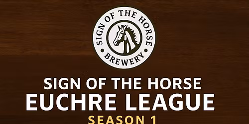 Sign of the Horse Euchre League \u2013 Season 1