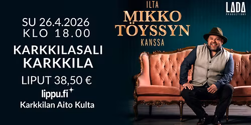 Ilta Mikko T\u00f6yssyn kanssa | Karkkilasali