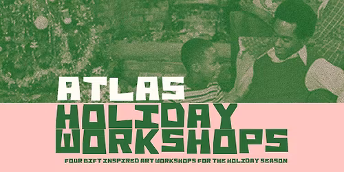 Atlas Holiday Workshops