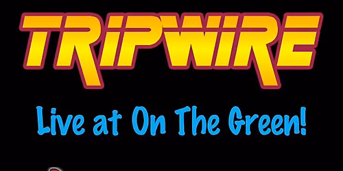 Tripwire Returns to On The Green!