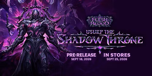 Flesh and Blood Usurp the Shadow Throne Pre-release Event