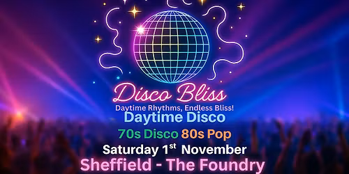 Disco Bliss - Day Party - 70s Disco 80s Pop - Sheffield