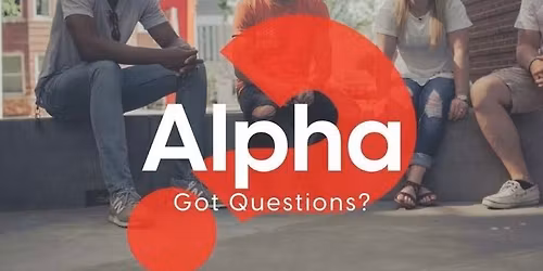 Alpha - Dinner and exploring life\u2019s big questions of the Christian faith 