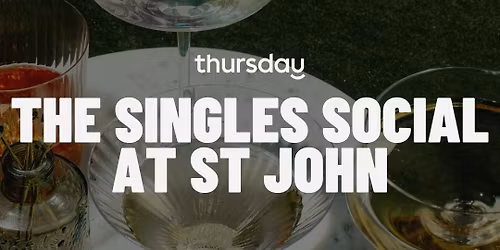 Thursday | The Singles Social @ St John \ud83d\udcab\ud83e\udd42