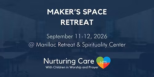 Nurturing Care Maker's Space Retreat Marillac Center