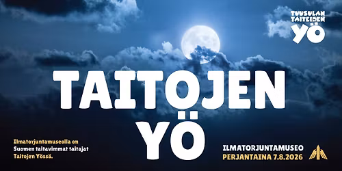 Taiteiden y\u00f6 = TAITOJEN Y\u00d6 2026 Tuusula \ud83d\udd25 PE 7.8. klo 11-22. \ud83d\udd25 Tervetuloa Ilmatorjuntamuseolle!
