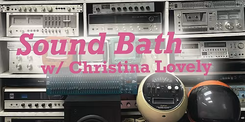 Sound Bath with Christina Lovely