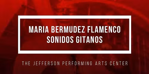 Maria Bermudez Sonidos Gitanos at Jefferson Performing Arts Center
