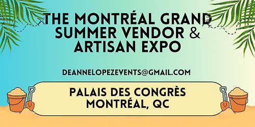 The Montr\u00e9al Grand Summer Vendor & Artisan Expo