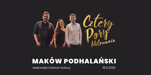 Koncert - MAK\u00d3W PODHALA\u0143SKI - Cztery Pory Mi\u0142owania