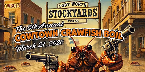 6th Annual Cowtown Crawfish Boil