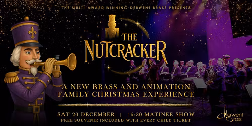 The Nutcracker - A New Musical Matinee Family Experience [Derwent Brass]
